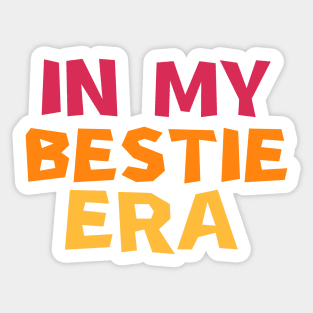 In My Bestie Era Sticker